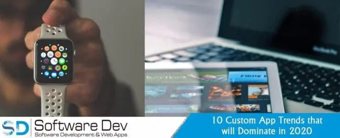 10 Custom App Trends that will Dominate in 2020